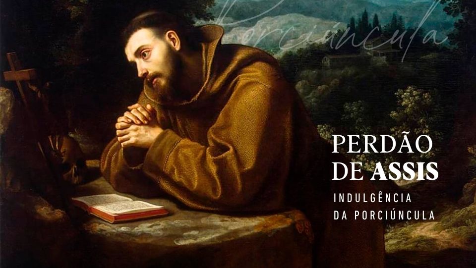 No próximo domingo, fiéis poderão celebrar o Perdão de Assis e lucrar a Indulgência da Porciúncula